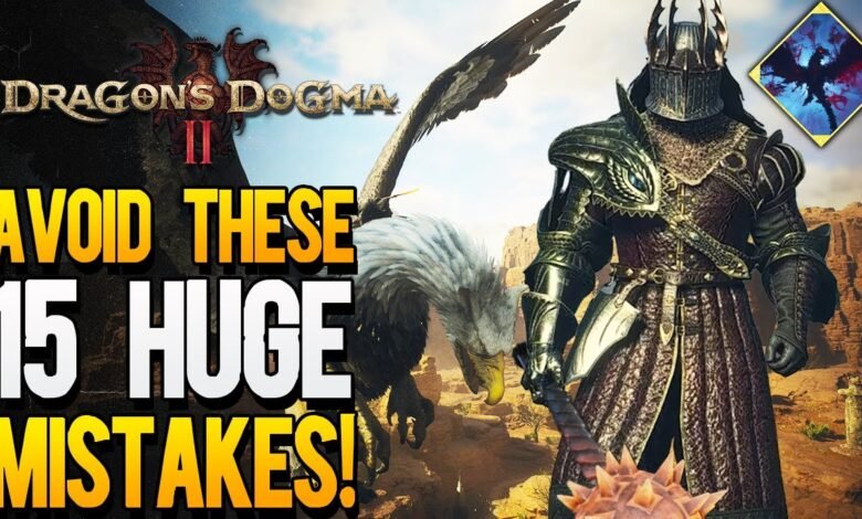 Dragon's Dogma 2: 15 Crucial Mistakes to Avoid for a Successful Playthrough